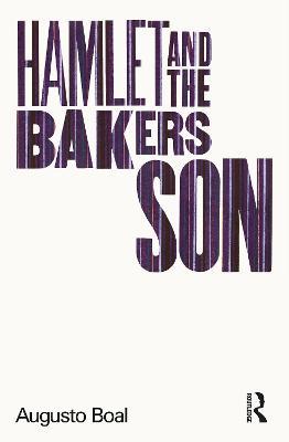 Hamlet and the Baker's Son: My Life in Theatre and Politics - Augusto Boal - cover