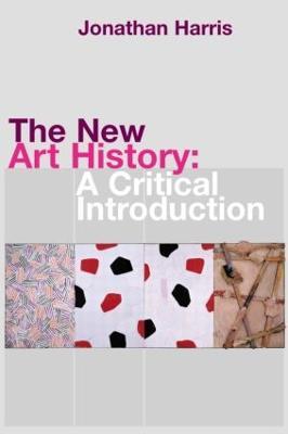 The New Art History: A Critical Introduction - Jonathan Harris - cover