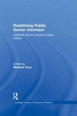 Redefining Public Sector Unionism: UNISON and the Future of Trade Unions - cover