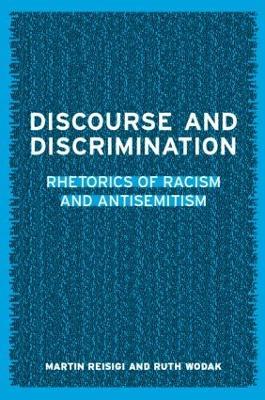 Discourse and Discrimination: Rhetorics of Racism and Antisemitism - Martin Reisigl,Ruth Wodak - cover