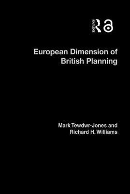 The European Dimension of British Planning - Mark Tewdwr-Jones,Richard H. Williams - cover