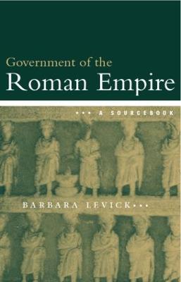 The Government of the Roman Empire: A Sourcebook - Barbara Levick,Barbara Levick - cover
