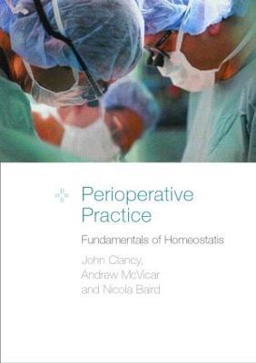 Perioperative Practice: Fundamentals of Homeostasis - Nicola Baird,John Clancy,Andrew McVicar - cover