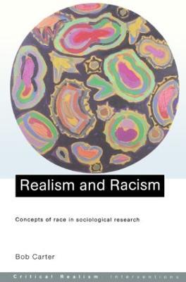 Realism and Racism: Concepts of Race in Sociological Research - Bob Carter - cover