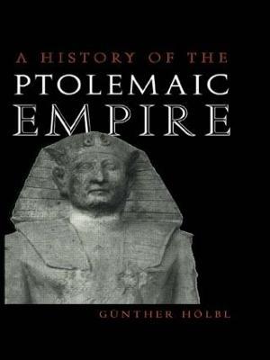 A History of the Ptolemaic Empire - Gunther Hoelbl - cover