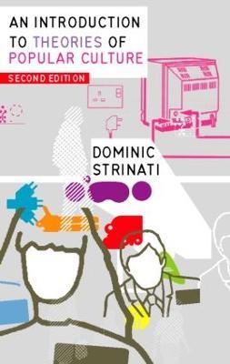 An Introduction to Theories of Popular Culture - Dominic Strinati - cover