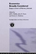 Economics Broadly Considered: Essays in Honour of Warren J. Samuels