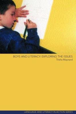 Boys and Literacy: Exploring the Issues - Trisha Maynard - cover