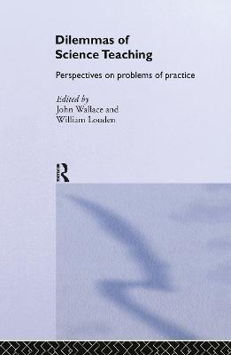 Dilemmas of Science Teaching: Perspectives on Problems of Practice - cover
