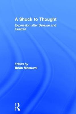 A Shock to Thought: Expression after Deleuze and Guattari - Brian Massumi - cover
