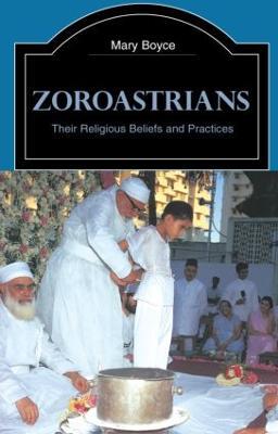 Zoroastrians: Their Religious Beliefs and Practices - Mary Boyce - cover