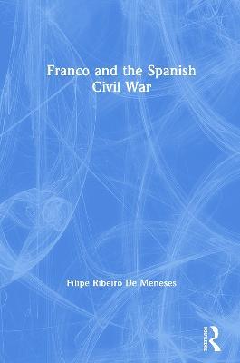 Franco and the Spanish Civil War - Filipe Ribeiro De Meneses - cover