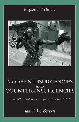 Modern Insurgencies and Counter-Insurgencies: Guerrillas and their Opponents since 1750 - Ian F. Beckett - cover