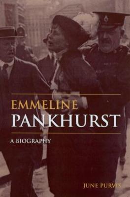 Emmeline Pankhurst: A Biography - June Purvis - cover