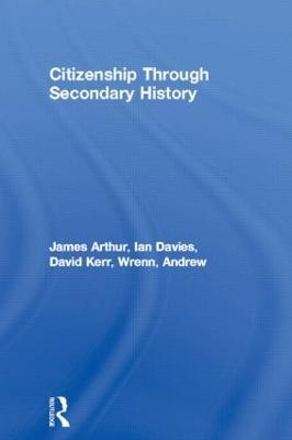 Citizenship Through Secondary History - James Arthur,Ian Davies,David Kerr - cover