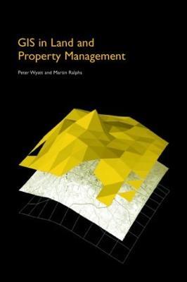 GIS in Land and Property Management - Martin P. Ralphs,Peter Wyatt - cover
