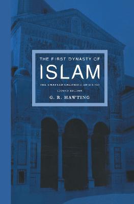 The First Dynasty of Islam: The Umayyad Caliphate AD 661-750 - G. R Hawting - cover