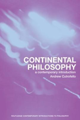 Continental Philosophy: A Contemporary Introduction - Andrew Cutrofello - cover