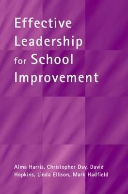 Effective Leadership for School Improvement - Alma Harris,Christopher Day,David Hopkins - cover