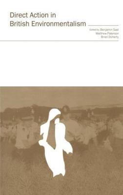 Direct Action in British Environmentalism - Brian Doherty,Matthew Paterson,Benjamin Seel - cover