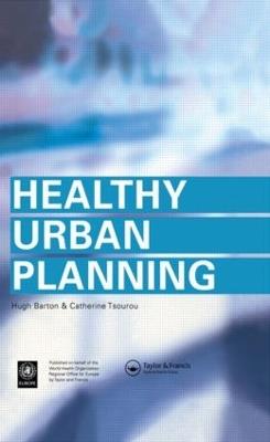 Healthy Urban Planning - Hugh Barton,Catherine Tsourou - cover