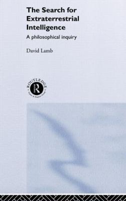 The Search for Extra Terrestrial Intelligence: A Philosophical Inquiry - David Lamb - cover