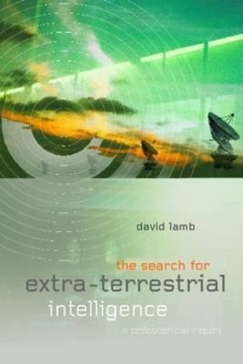 The Search for Extra Terrestrial Intelligence: A Philosophical Inquiry - David Lamb - cover