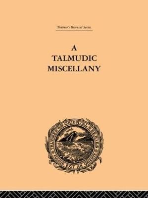 A Talmudic Miscellany: A Thousand and One Extracts from The Talmud The Midrashim and the Kabbalah - Paul Isaac Hershon - cover