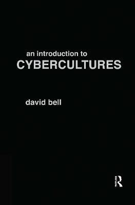 An Introduction to Cybercultures - David Bell - cover