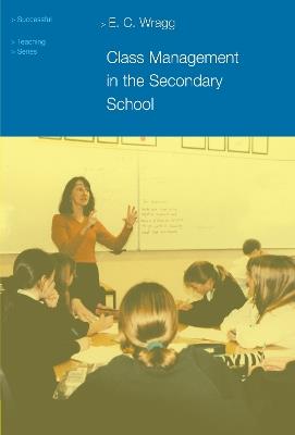 Class Management in the Secondary School - Prof E C Wragg - cover