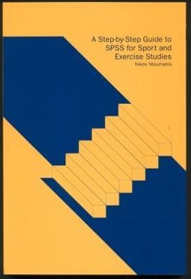 A Step-by-Step Guide to SPSS for Sport and Exercise Studies - Nikos Ntoumanis - cover