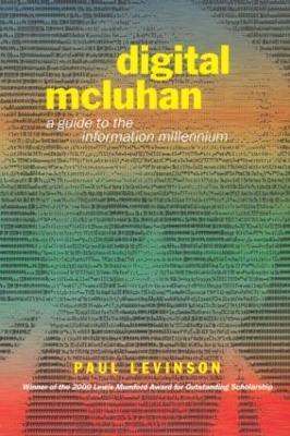 Digital McLuhan: A Guide to the Information Millennium - Paul Levinson - cover