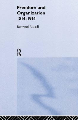 Freedom and Organisation, 1814-1914 - Bertrand Russell,Bertrand Russell - cover