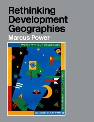 Rethinking Development Geographies - Marcus Power - cover