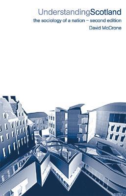 Understanding Scotland: The Sociology of a Nation - David McCrone - cover