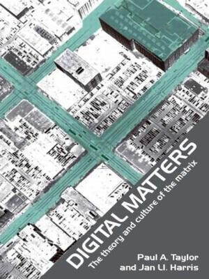 Digital Matters: The Theory and Culture of the Matrix - Jan Harris,Paul Taylor - cover