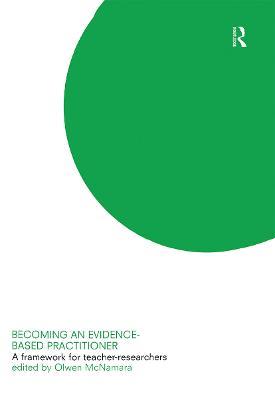 Becoming an Evidence-based Practitioner: A Framework for Teacher-researchers - cover