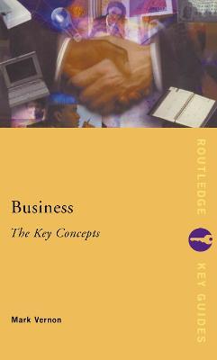 Business: The Key Concepts - Mark Vernon - cover