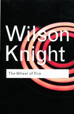 The Wheel of Fire - G. Wilson Knight - cover