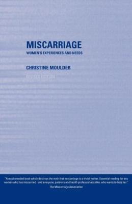 Miscarriage: Women's Experiences and Needs - Christine Moulder - cover