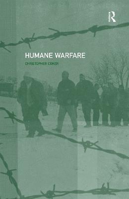 Humane Warfare - Christopher Coker - cover