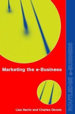 Marketing the e-Business - Charles Dennis,Lisa Harris - cover