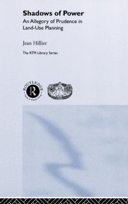 Shadows of Power: An Allegory of Prudence in Land-Use Planning - Jean Hillier - cover