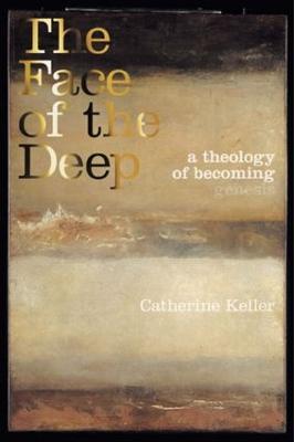 The Face of the Deep: A Theology of Becoming - Catherine Keller - cover