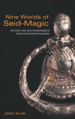 Nine Worlds of Seid-Magic: Ecstasy and Neo-Shamanism in North European Paganism - Jenny Blain - cover