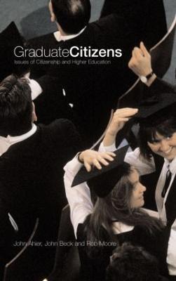 Graduate Citizens: Issues of Citizenship and Higher Education - John Ahier,John Beck,Rob Moore - cover
