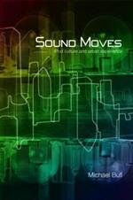 Sound Moves: iPod Culture and Urban Experience