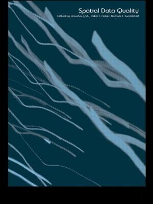 Spatial Data Quality - Wenzhong Shi,Peter Fisher,Michael F. Goodchild - cover