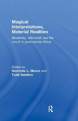 Magical Interpretations, Material Realities: Modernity, Witchcraft and the Occult in Postcolonial Africa - cover
