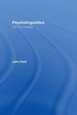 Psycholinguistics: The Key Concepts - John Field - cover